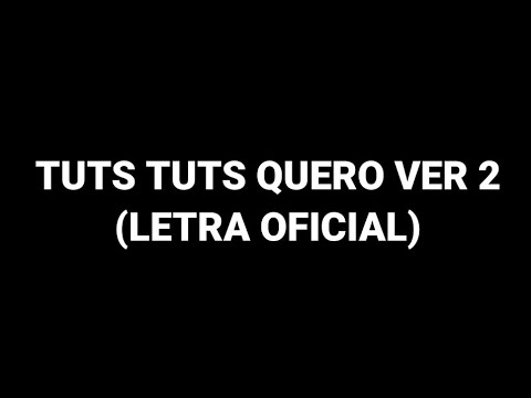TUTS TUTS QUERO VER 2 - CALMA AMOR TEM PRA TODAS (LETRA)