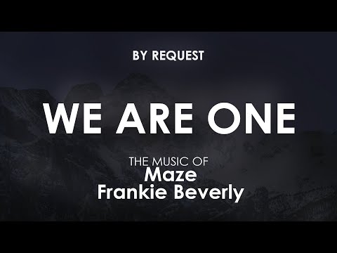 We Are One | Maze · Frankie Beverly