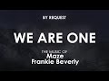 We Are One | Maze · Frankie Beverly