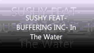 In The Water - Sushy feat Buffering