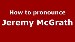 How to pronounce Jeremy Mcgrath