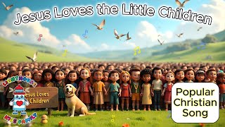 Jesus Loves the Little Children | Animated Christian Kids Song | Lighthouse Kids Family