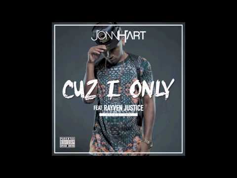 Jonn Hart - Cuz I Only Feat. Rayven Justice (Prod. JMG)