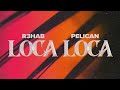 R3HAB x Pelican - Loca Loca (Official Audio)