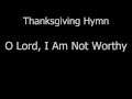 O Lord I Am Not Worthy