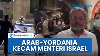 Arab Saudi dan Yordania Tak Terima Masjid Al Aqsa Jadi Tempat Ibadah Yahudi, Kecam Menteri Israel
