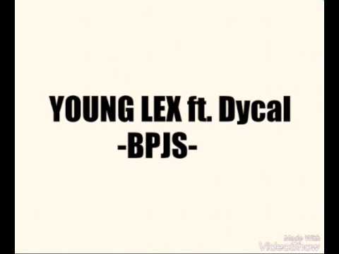 Young lex ft. Dycal - BPJS With lirik
