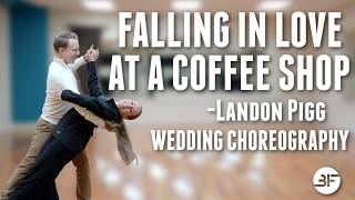 Falling in Love at a Coffee Shop First Dance Choreography - Landon Pigg