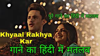 Khyaal rakhya kar Lyrics meaning in hindi - asim riaz - himanshi khurana - preetinder