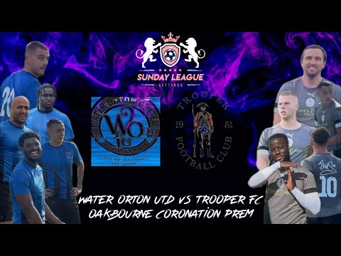 Sunday League Settings - Water Orton Utd vs Trooper FC - Oakbourne & Coronation Prem 