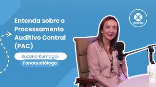 PAC - Processamento Auditivo Central: o que é, sintomas, tratamentos e mais.