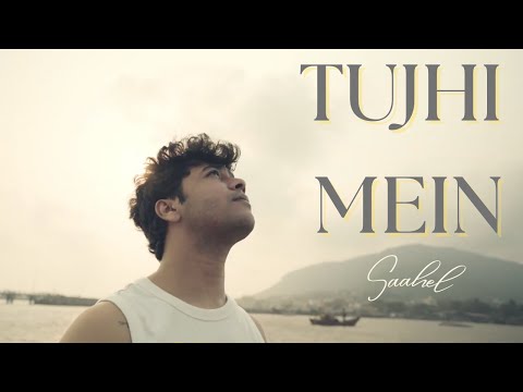 Saahel - Tujhi Mein (Official Music Video)