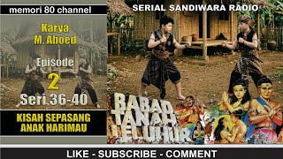 Download lagu Babad Tanah Leluhur - Kisah Sepasang Anak Harimau - Episode 2 Seri 36-40 mp3