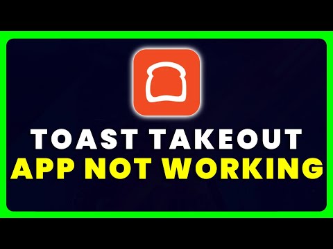 Toast Takeout App Not Working: How to Fix Toast Takeout App Not Working