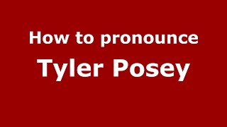 How to pronounce Tyler Posey