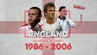 England’s 60 Years of Hurt: Hope and Heartbreak (1986–2006)