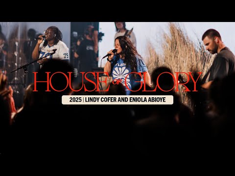 House of Glory Conf 2025 — Saturday Evening Worship w/ Lindy Cofer & Eniola Abioye
