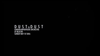 Dust to Dust - The London Improvisers Orchestra