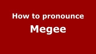 How to pronounce Megee