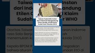Taiwan Tuduh Mi Instan dari Indonesia Mengandung Etilen Oksida, BPOM: Sudah Ikuti Standar WHO