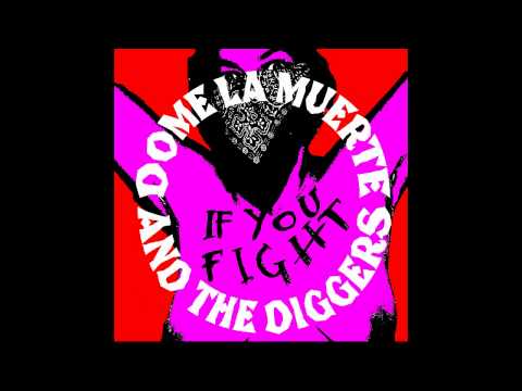 Dome La Muerte & the Diggers -  If You Fight