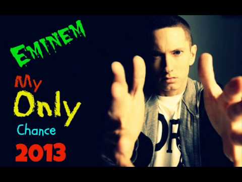 Eminem - My Only Chance (New Song 2013)