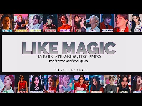 J.Y PARK ,STRAYKIDS ,ITZY, NMIXX | LIKE MAGIC | COLOUR CODED LYRICS