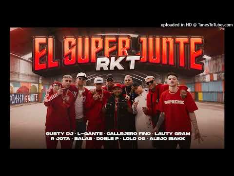 el super junte RKT - Salas, Callejerofino, AlejoIsakk, LautyGram, LoloOg, Doblep, Rjota,  GustyDJ