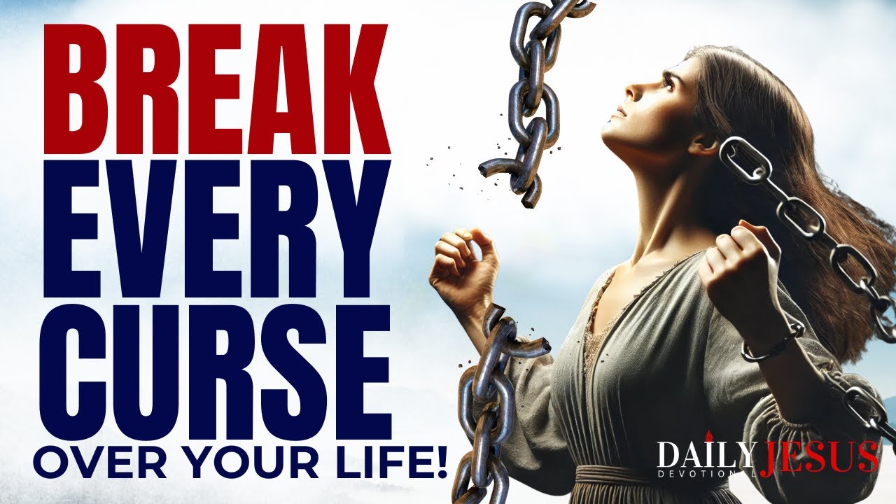 How To BREAK Every Curse Over Your Life (Morning Devotional And Prayer)