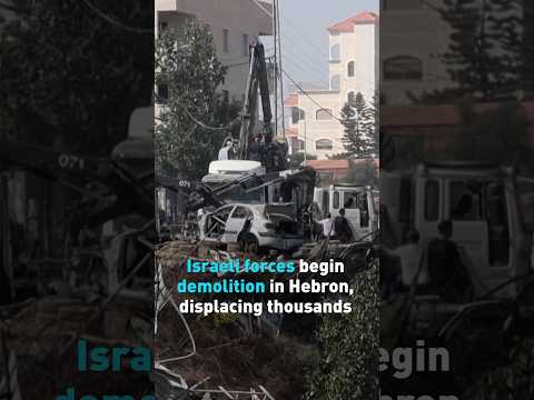 Israeli forces begin demolition in Hebron, displacing thousands of Palestinians