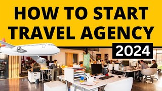 How to Start Travel Agency Business in 2024