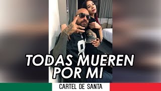 Cartel de Santa // Todas Mueren Por mi // Con letra // Rap Mexicano