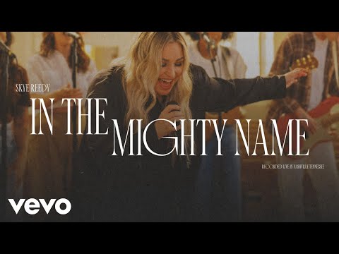 Skye Reedy - In the Mighty Name (Official Live Video)