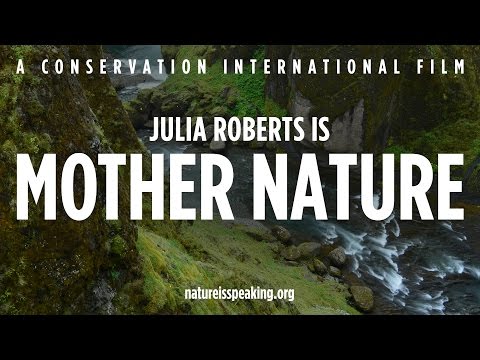 Nature Is Speaking – Julia Roberts is Mother Nature | Conservation International (CI)