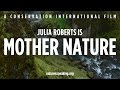 Nature Is Speaking – Julia Roberts is Mother Nature | Conservation International (CI)