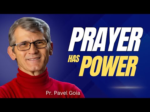 Prayer Has Power | Pastor Pavel Goia