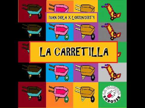 LoudN'Dirty, Ivan Dola - La Carretilla (Original Mix)