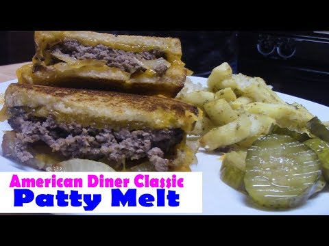 PATTY MELT |  AN AMERICAN DINER CLASSIC