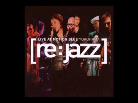 [re:jazz] ~ All I need (Live at Motion Blue Yokohama)