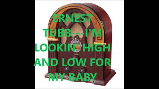 ERNEST TUBB   I&#39;M LOOKIN&#39; HIGH AND LOW FOR MY BABY