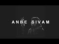 anbe sivam (slowed + reverbed)