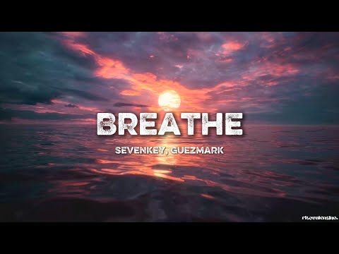 Sevenkey, Guezmark - Breathe (Lyrics)