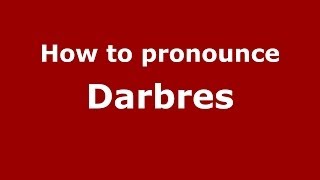 How to pronounce Darbres