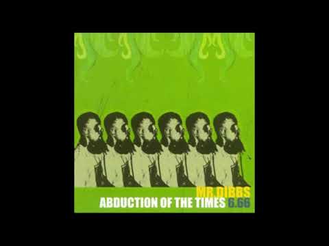 Mr. Dibbs - Abduction Of The Times 6.66 [Full Album]