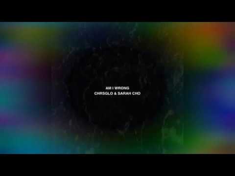 Am I Wrong Feat. Sarah Cho (Official Lyrics)