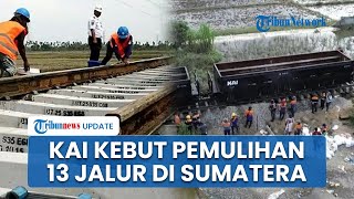 KAI 5X24 Jam Nonstop Pulihkan Jalur Kereta Terdampak Bencana di Sumatera, 13 Titik Kembali Normal