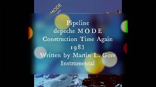 depeche MODE 03. Pipeline (Instrumental) Construction Time Again 1983