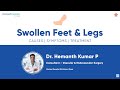 Swollen Feet Legs Dr Hemanth Kumar Pandharpurkar Manipal Hospital Old Airport Road