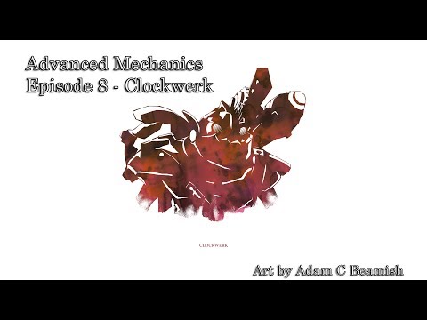 Advanced Mechanics - Clockwerk