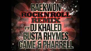 Raekwon- &quot;Rock N Roll&quot; (Remix) Ft. Game, DJ Khaled, Pharell, &amp; Busta Rhymes